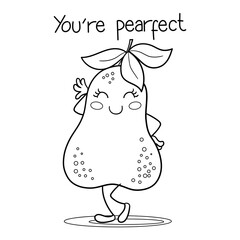 Illustration in black and white of a very cute smiling pear with the phrase You are perfect, coloring page