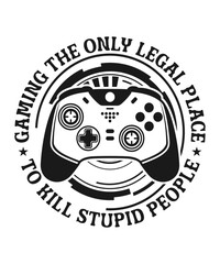 Gaming The Only Legal Place To Kill Stupid People v5 gamer t-shirt designer. gift from game lovers.