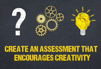 Create an assessment that encourages creativity	