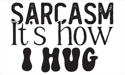 Sarcastic Coffee Mug Svg Design