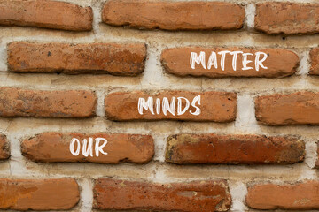 Our minds matter ourmindsmatter symbol. Concept words Our minds matter on beautiful brown brick. Beautiful red brown brickwall background. Our minds matter ourmindsmatter concept. Copy space.