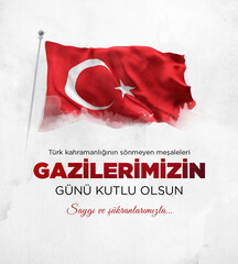 Gazilerimizin Günü kutlu olsun. Tramslation : Happy Veterans Day