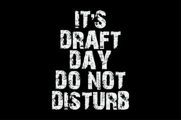 It's Draft Day Do Not Disturb Funny T-Shirt Design