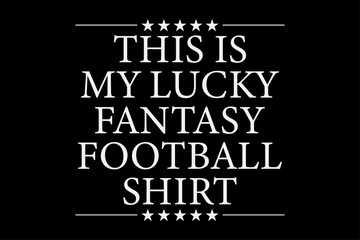 This is my lucky fantasy football shirt