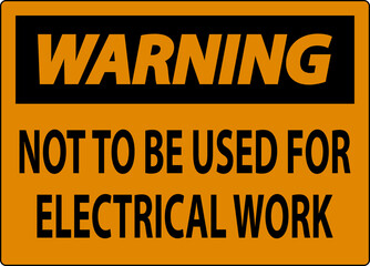 Warning Sign Not To Be Used For Electrical Work