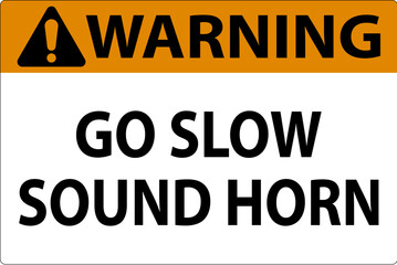 Naklejka na ściany i meble Warning Sign, Go Slow Sound Horn Sign