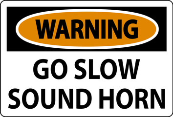 Warning Sign, Go Slow Sound Horn Sign