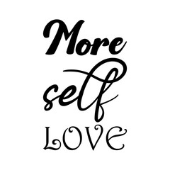 more self love black lettering quote