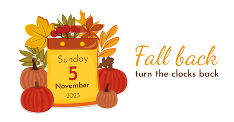 Daylight saving time ends. Calendar with the date of November 5 on the autumn leaves background. 2023. The reminder text - change clock back one hour. Vector illustration
