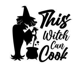This Witch Can Cook SVG, Halloween T-shirt, Halloween Cut File, Ghost svg, Pumpkin SVG, Halloween Saying, Halloween Day, Halloween Boo T-shirt