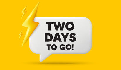 2 days to go tag. 3d speech bubble banner with power energy. Special offer price sign. Advertising discounts symbol. 2 days to go chat speech message. 3d offer talk box. Vector