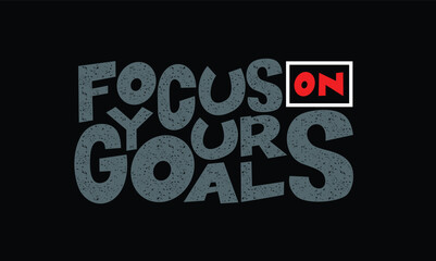 Focus on your goals stylish quotes motivated typography design vector illustration. t shirt clothing apparel and other uses