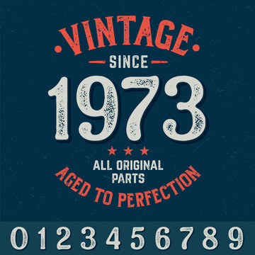 Vintage Since 1973 (any years), Aged To Perfection - Fresh Birthday Design. Good For Poster, Wallpaper, T-Shirt, Gift.