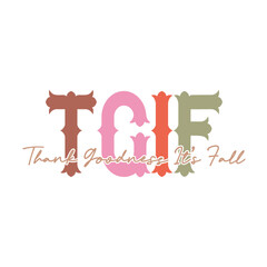 TGIF, Thank Goodness It&rsquo;s Fall