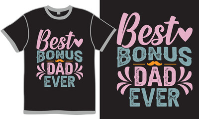Best Bonus Dad Ever Lettering Design Apparel, Holiday Event Dad Lover Design