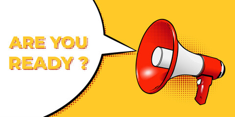 Red megaphone or loudspeaker announces ARE YOU READY in a speech bubble. Social media marketing concept. Announcement for marketing. Vector illustration in comic cartoon style on yellow background