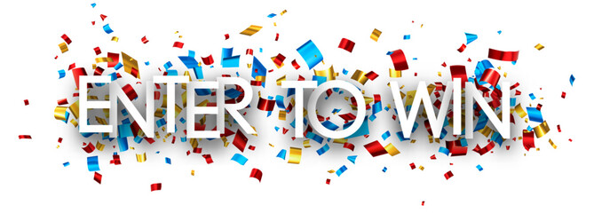 Enter to win sign on cut ribbon confetti background.