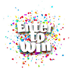 Enter to win sign on cut ribbon confetti background.