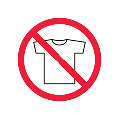 Prohibited tshirt vector icon. No shirt icon. Forbidden t-shirt icon. No shirt sign. Warning, caution, attention, restriction, danger flat sign design symbol pictogram