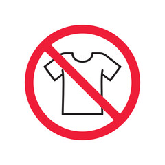 Prohibited tshirt vector icon. No shirt icon. Forbidden t-shirt icon. No shirt sign. Warning, caution, attention, restriction, danger flat sign design symbol pictogram