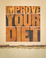 improve your diet - healthy lifestyle concept - text in vintage letterpress wood type against art paper