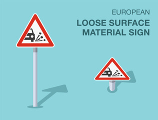 Traffic regulation rules. Isolated european loose surface material sign. Front and top view. Flat vector illustration template.