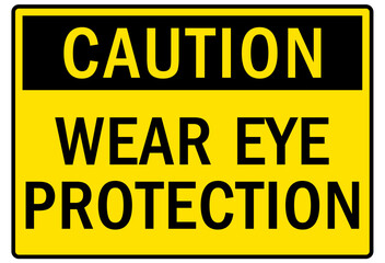Eye protection safety sign and labels wear eye protection