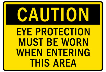 Fototapeta premium Eye protection safety sign and labels eye protection must be worn when entering this area