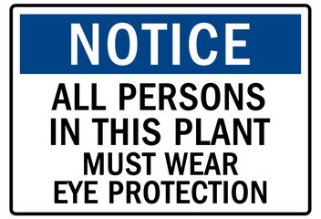 Eye protection safety sign and labels all persons in this plant must wear eye protection