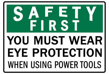 Eye protection safety sign and labels you must wear eye protection when using power tools