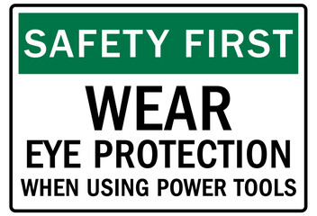 Eye protection safety sign and labels wear eye protection when using power tools