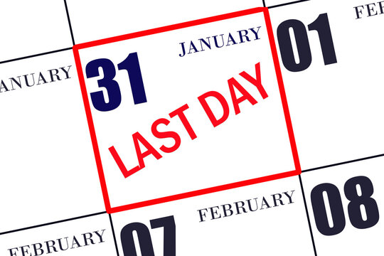 Text LAST DAY on calendar date January 31. A reminder of the final day. Deadline. Business concept.