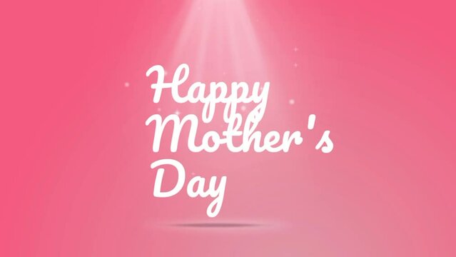 Animation of the text Happy Mother's Day with spotlights on a pink background. Happy mother's day greeting. 