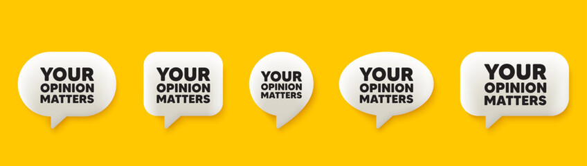 Your opinion matters tag. 3d chat speech bubbles set. Survey or feedback sign. Client comment. Opinion matters talk speech message. Talk box infographics. Vector