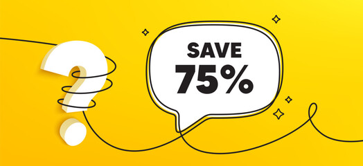 Save 75 percent off tag. Continuous line chat banner. Sale Discount offer price sign. Special offer symbol. Discount speech bubble message. Wrapped 3d question icon. Vector