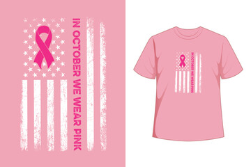 In October We Wear Pink Shirt Pink Ribbon Flag Breast Cancer T-Shirt.