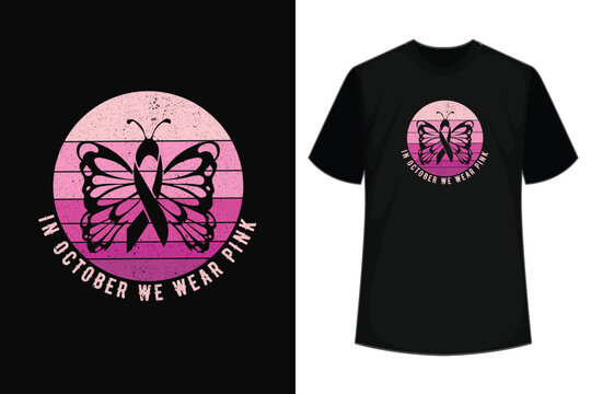In October We Wear Pink Breast Cancer Awareness Butterfly T-Shirt.