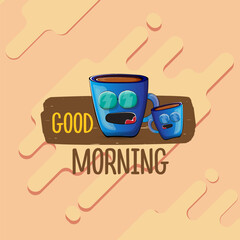 Good morning quote with cute blue coffee cup character and speech bubble isolated abstract background. Vector good morning slogan and Coffee cartoon poster, flyer, label, funny banner design template
