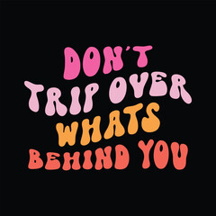 Don't trip over Whats Behind you