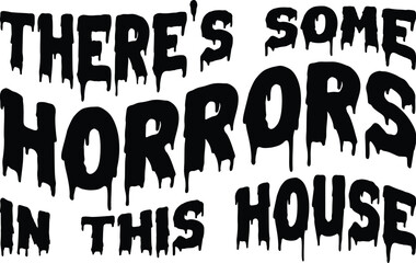 there's some Horrors in the House