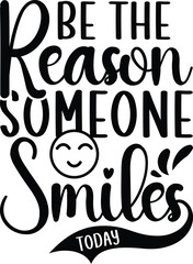 Be The Reason Someone Smiles Today