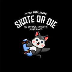 T-shirt design skate or die. No school, no work just skate