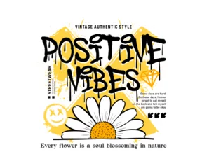 Tuinposter urban graffiti with slogan positive vibes daisy flowers illustration. for streetwear and urban style t-shirts design, hoodies, etc © NINETYSEVENPROJECT