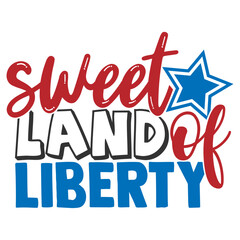 Sweet Land Of Liberty - 4th Of July Design