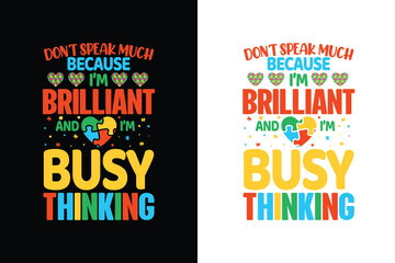 Don't speak much because i'm brilliant and i'm busy thinking autism t shirt design, Proud father of an autistic son autism t shirt design,  autism t shirt,
autism t shirts,
autism shirt,
autism shirts