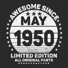 Obraz premium Awesome Since May 1950. Vintage Retro Birthday Vector, Birthday gifts for women or men, Vintage birthday shirts for wives or husbands, anniversary T-shirts for sisters or brother