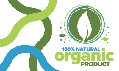 Obraz premium Organic Product. 100% natural and fresh. Premium bio quality. Foods or cosmetics template. Green leaf. Eco friendly lifestyle. Zero Waste. Banner design. Vector illustration