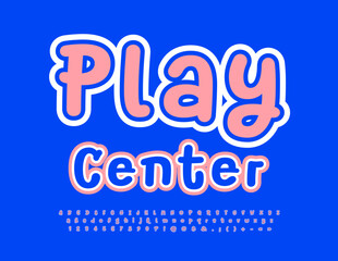 Vector funny flyer Play Center. Bright Kids Font. Creative Alphabet Letters, Numbers and Symbols