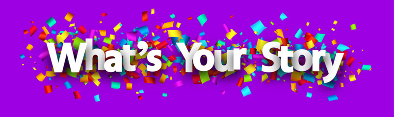 Fototapeta premium What's your story sign over cut out foil ribbon confetti background.