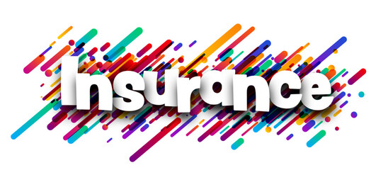 Insurance sign over colorful cut out foil ribbon confetti background.